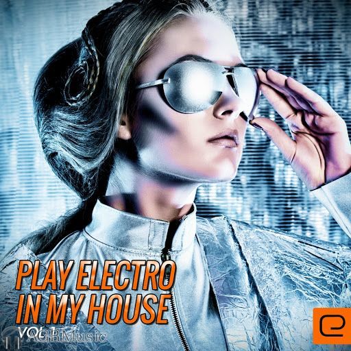 Play Electro In My House Vol. 1